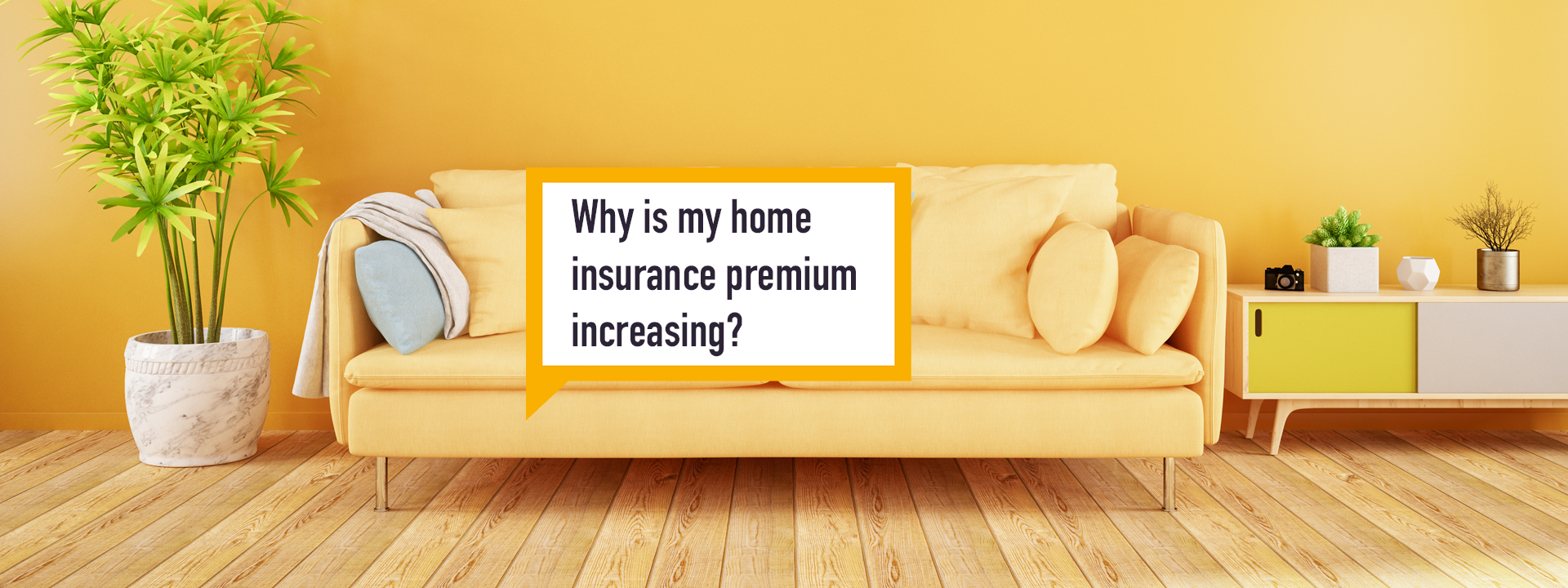 why-is-my-home-home-insurance-premium-increasing-speech-bubble-banner.jpg?anchor\u003dcenter\u0026mode\u003dcrop\u0026width\u003d1920\u0026rnd\u003d133516922003930000